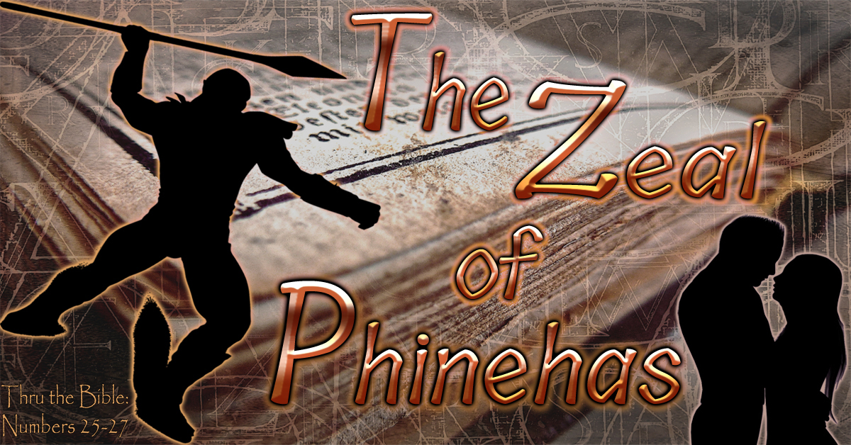 The Zeal of Phinehas Numbers 2527